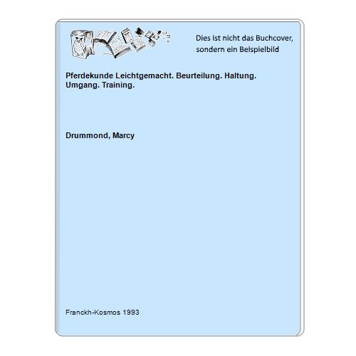 Drummond, Marcy - Pferdekunde Leichtgemacht. Beurteilung. Haltung. Umgang. Training.