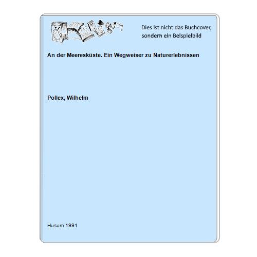 Pollex, Wilhelm - An der Meereskste. Ein Wegweiser zu Naturerlebnissen