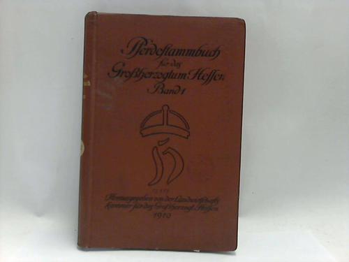 Landwirtschaftskammer Groherzogtum Hessen(Hrsg) - Pferdestammbuch fr das Groherzogtum Hessen. Band I