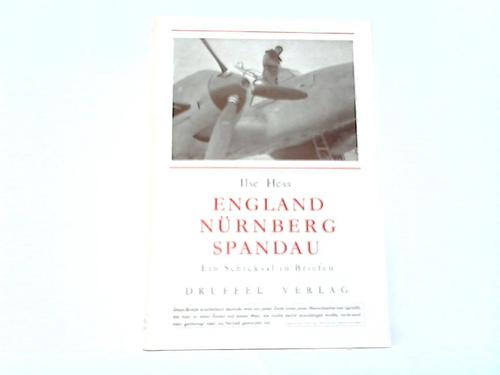 Hess, Ilse - England-Nrnberg-Spandau. Ein Schicksal in Briefen