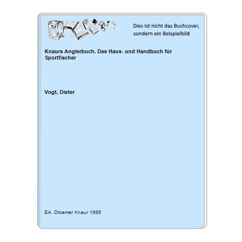 Vogt, Dieter - Knaurs Anglerbuch. Das Haus- und Handbuch fr Sportfischer