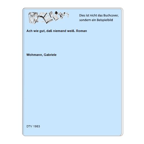 Wohmann, Gabriele - Ach wie gut, da niemand wei. Roman