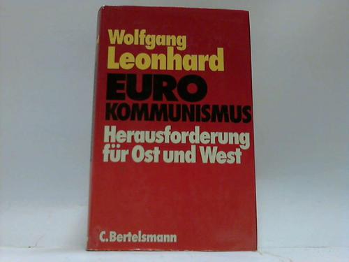 Leonhard, Wolfgang - Euro Kommunismus. Herausforderung fr Ost und West