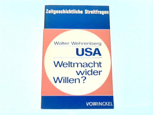 Wehrenberg, Walter - U.S.A. Weltmacht wider Willen?