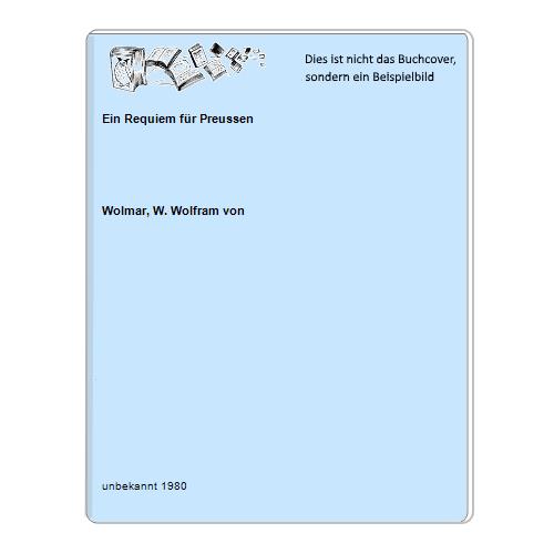 Wolmar, W. Wolfram von - Ein Requiem fr Preussen