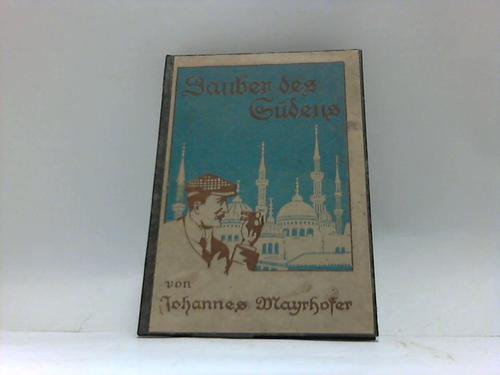 Mayrhofer, Johannes - Zauber des Sdens. Reisebilder