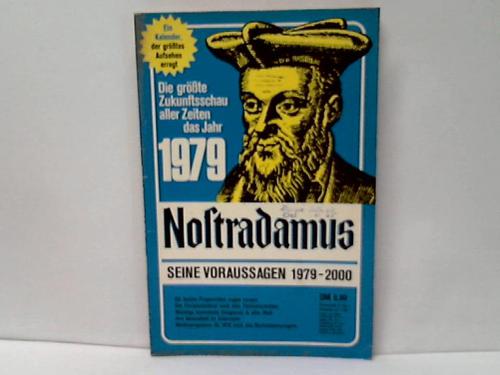 Nostradamus - Seine Voraussagen 1979-2000. Die grte Zukunftsschau aller Zeiten fr das Jahr 1979