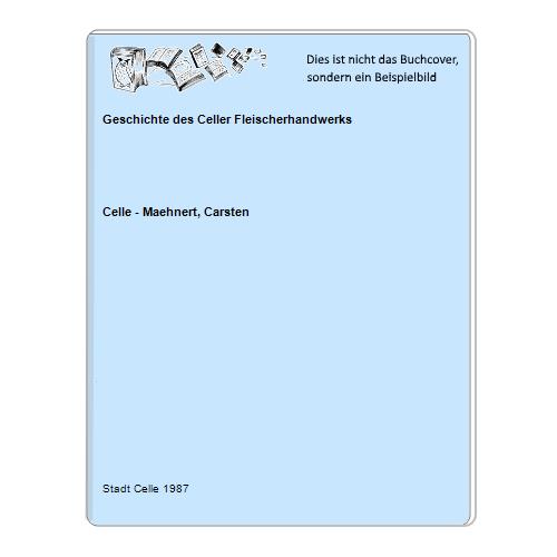 Celle - Maehnert, Carsten - Geschichte des Celler Fleischerhandwerks