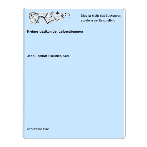 Jahn, Rudolf / Reutler, Karl - Kleines Lexikon der Leibesbungen