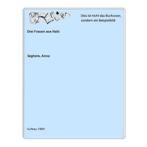 Seghers, Anna - Drei Frauen aus Haiti