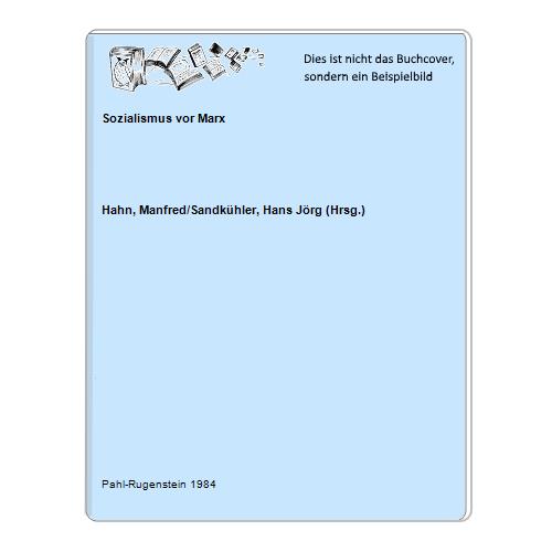 Hahn, Manfred/Sandkhler, Hans Jrg (Hrsg.) - Sozialismus vor Marx