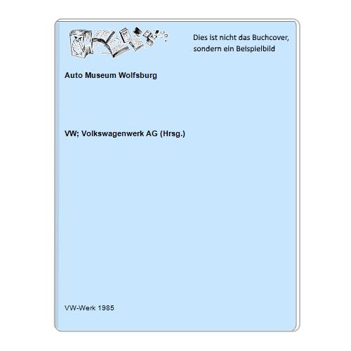 VW; Volkswagenwerk AG (Hrsg.) - Auto Museum Wolfsburg