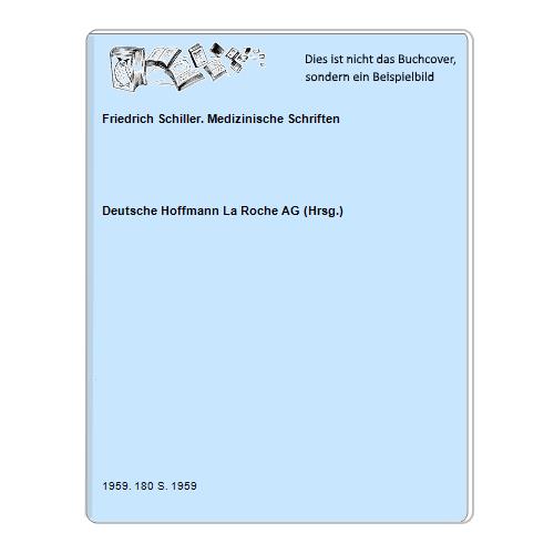 Deutsche Hoffmann La Roche AG (Hrsg.) - Friedrich Schiller. Medizinische Schriften