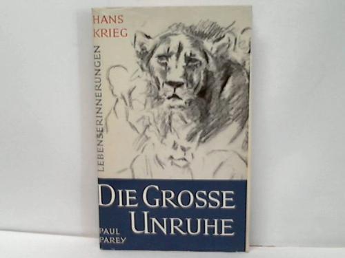Krieg, Hans - Die groe Unruhe. Mein Lebensweg als Tierfreund und Biologe