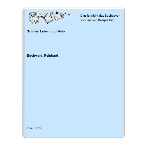 Buchwald, Reinhard - Schiller. Leben und Werk