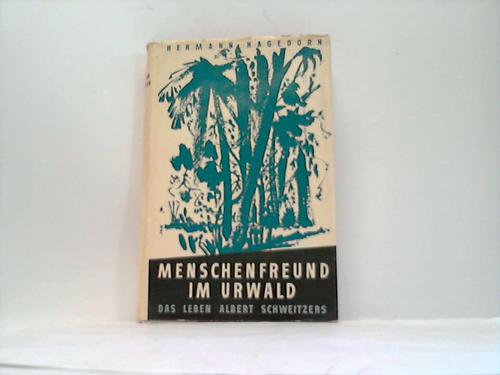 Hagedorn, Hermann - Menschenfreund im Urwald. Das Leben Albert Schweitzers