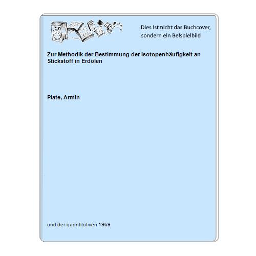 Plate, Armin - Zur Methodik der Bestimmung der Isotopenhufigkeit an Stickstoff in Erdlen