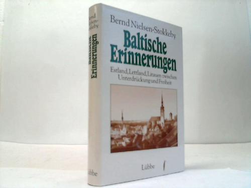 Baltikum - Nielsen-Stokkeby, Bernd - Baltische Erinnerungen. Estland, Lettland, Litauen zwischenUnterdrckung und Freiheit