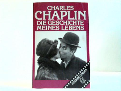 Chaplin, Charles - Die Geschichte meines Lebens