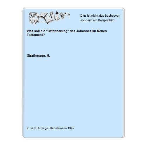 Strathmann, H. - Was soll die Offenbarung des Johannes im Neuen Testament?