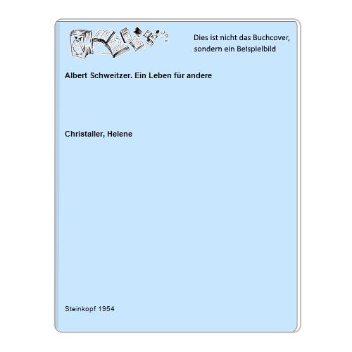 Christaller, Helene - Albert Schweitzer. Ein Leben fr andere