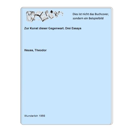 Heuss, Theodor - Zur Kunst dieser Gegenwart. Drei Essays