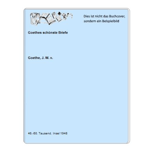 Goethe, J. W. v. - Goethes schnste Briefe