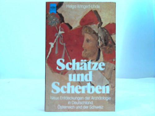 Wingert-Uhde, Helga - Schtze und Scherben. Neue Entdeckungen der Archologie in Deutschland, sterreich und der Schweiz