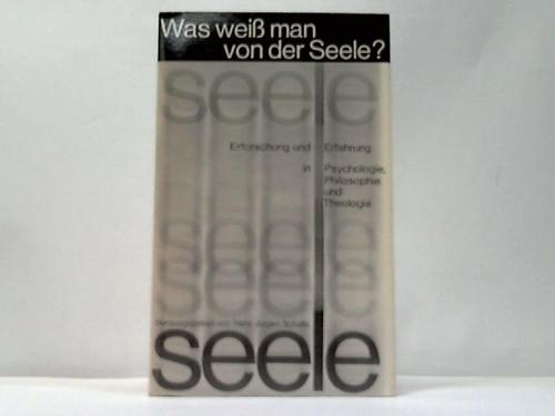 Schultz, Hans Jrgen (Hrsg.) - Was weiss man von der Seele? Erforschung und Erfahrung
