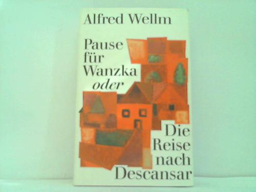 Wellm, Alfred - Pause fr Wanzka oder Die Reise nach Descansar