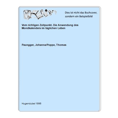 Paungger, Johanna/Poppe, Thomas - Vom richtigen Zeitpunkt. Die Anwendung des Mondkalenders im tglichen Leben