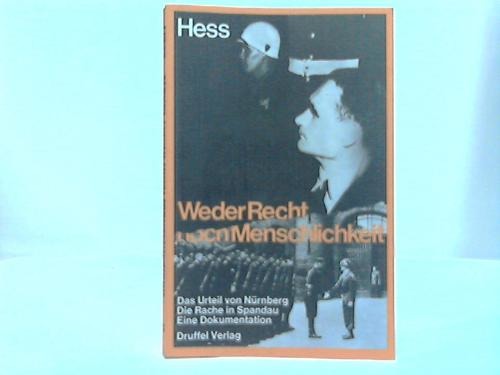 He, Wolf Rdiger (Hrsg.) - He - Weder Recht noch Menschlichkeit. Das Urteil von Nrnberg - Die Rache in Spandau. Eine Dokumentation