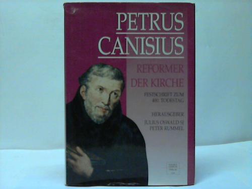 Oswald SJ, Julius/Rummel, Peter - Petrus Canisius - Reformer der Kirche