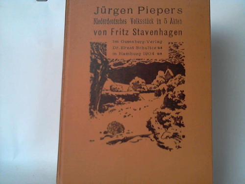 Stavenhagen, Fritz - Jrgen Piepers. Niederdeutsches Volksstck in 5 Akten