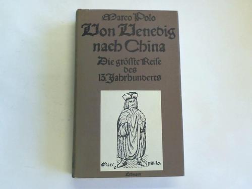 Polo, Marco - Von Venedig nach China 1271-1292