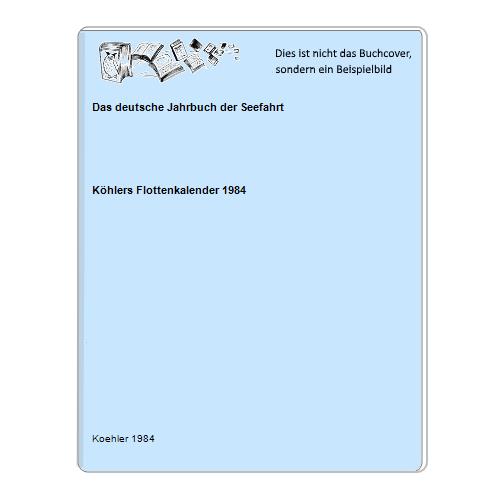 Khlers Flottenkalender 1984 - Das deutsche Jahrbuch der Seefahrt
