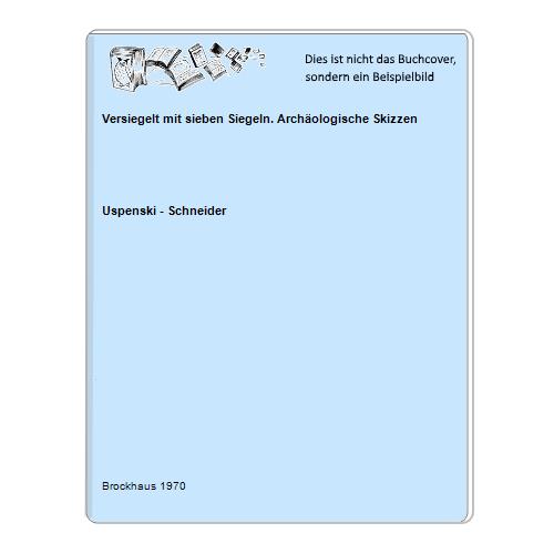 Uspenski - Schneider - Versiegelt mit sieben Siegeln. Archologische Skizzen