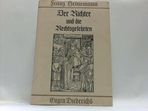 Heinemann, Franz - Der Richter und die Rechtsgelehrten. Justiz in frheren Zeiten