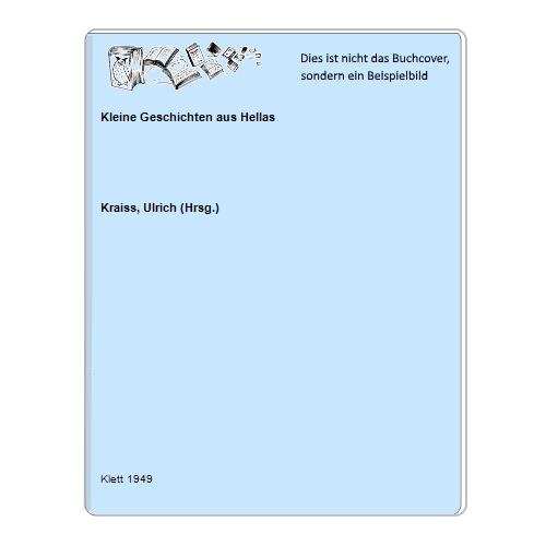 Kraiss, Ulrich (Hrsg.) - Kleine Geschichten aus Hellas