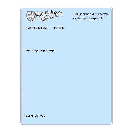 Hamburg-Umgebung - Blatt 33. Mastab 1 : 300 000