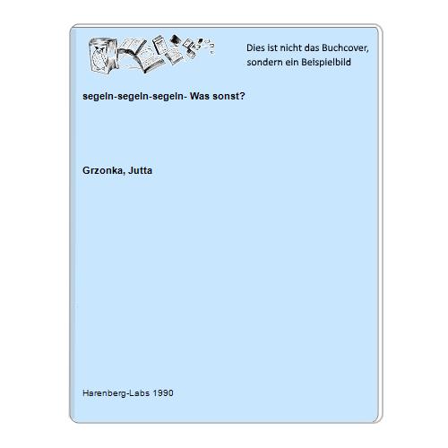 Grzonka, Jutta - segeln-segeln-segeln- Was sonst?