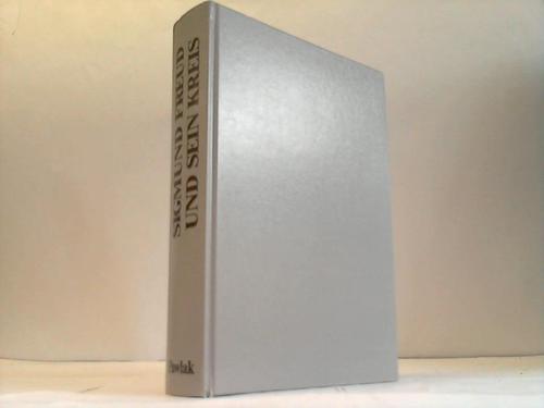 Freud, Sigmund - Sigmund Freud und sein Kreis. Eine biographische Geschichte der Psychoanalyse