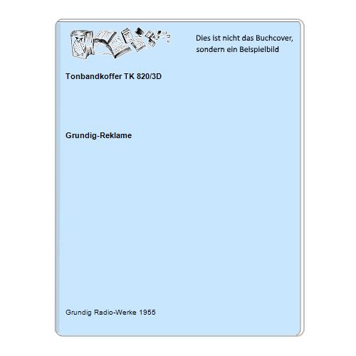Grundig-Reklame - Tonbandkoffer TK 820/3D