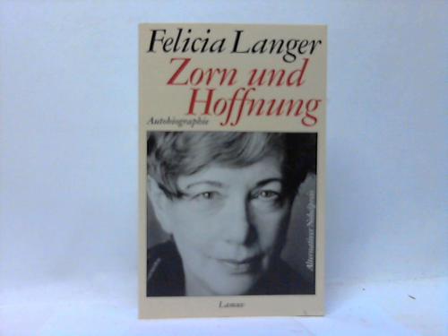 Langer, Felicia - Zorn und Hoffnung. Autobiographie