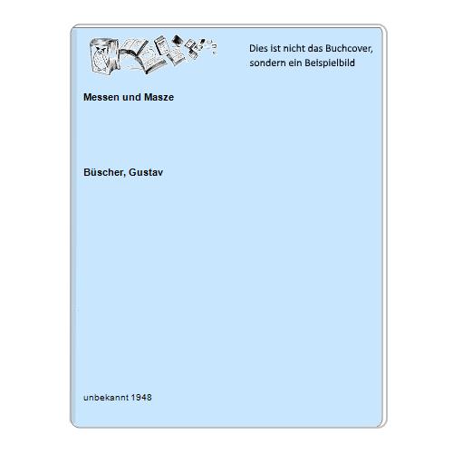 Bscher, Gustav - Messen und Masze