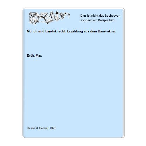 Eyth, Max - Mnch und Landsknecht. Erzhlung aus dem Bauernkrieg
