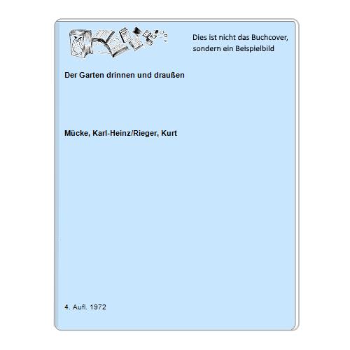 Mcke, Karl-Heinz/Rieger, Kurt - Der Garten drinnen und drauen