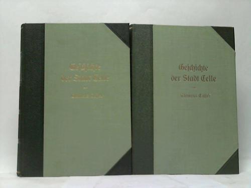 Celle - Cassel, Clemens - Geschichte der Stadt Celle mit besonderer Bercksichtigung des Geistes- und Kulturlebens der Bewohner. 2 Bnde