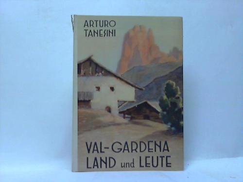 Tanesini, Arturo - Gardena. Land und Leute