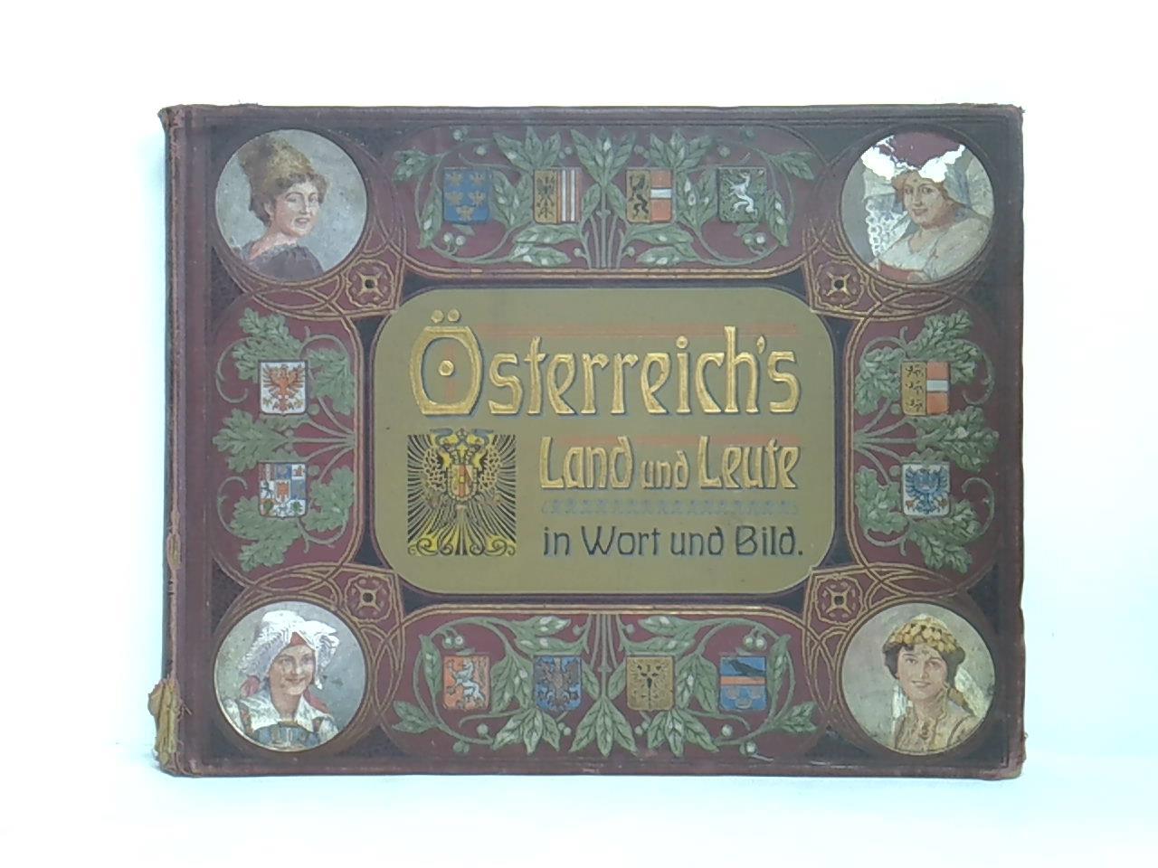 Österreich's Land und Leute in Wort und Bild. Vaterländisches Prachtwerk. Eine Sammlung photographischer Reproduktionen der hervorragendsten Städtebilder, Bauten und malerischen Landschaften Österreich's. Nebst 24 farbigen Trachtentafeln nach künstlerischen Original-Aquarellen